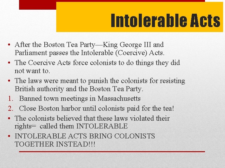 Intolerable Acts • After the Boston Tea Party—King George III and Parliament passes the