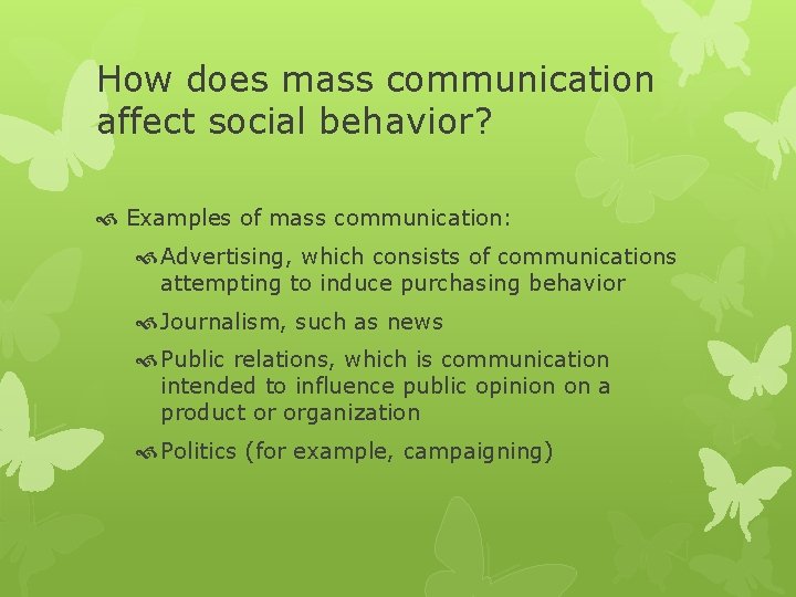 How does mass communication affect social behavior? Examples of mass communication: Advertising, which consists