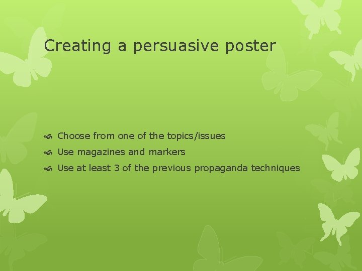 Creating a persuasive poster Choose from one of the topics/issues Use magazines and markers