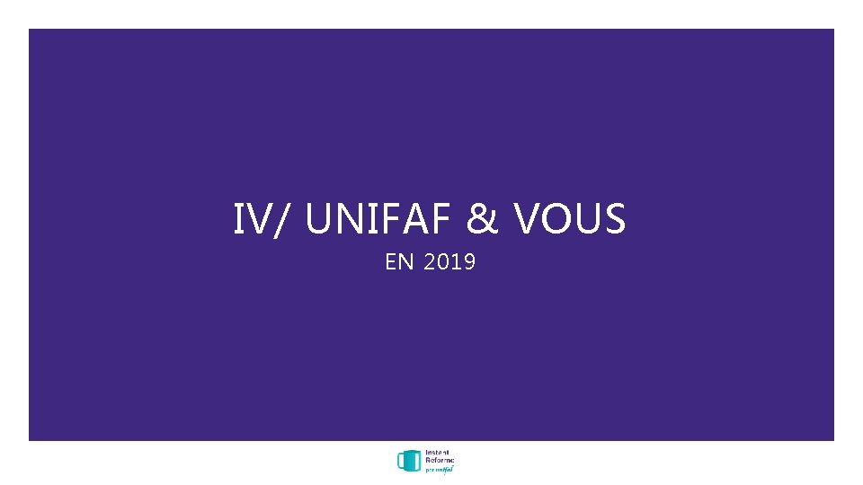 IV/ UNIFAF & VOUS EN 2019 
