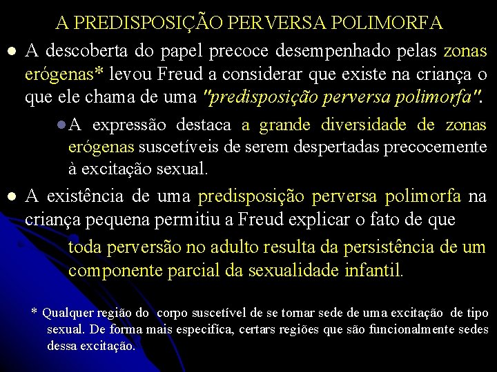  A PREDISPOSIÇÃO PERVERSA POLIMORFA A descoberta do papel precoce desempenhado pelas zonas erógenas*