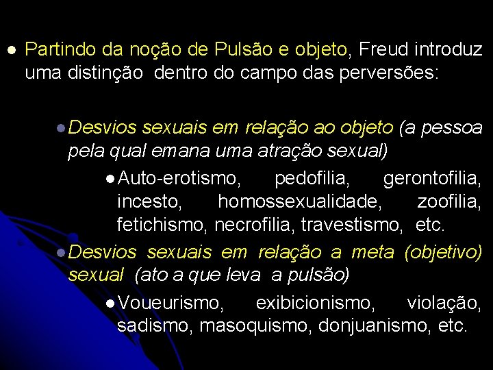  Partindo da noção de Pulsão e objeto, Freud introduz uma distinção dentro do