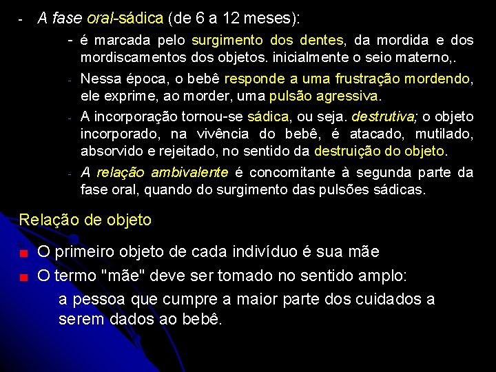 - A fase oral-sádica (de 6 a 12 meses): - é marcada pelo surgimento