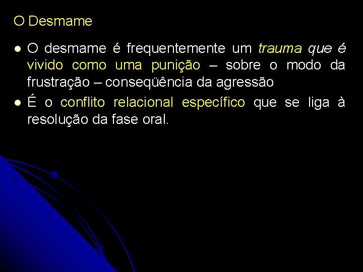 O Desmame O desmame é frequentemente um trauma que é vivido como uma punição