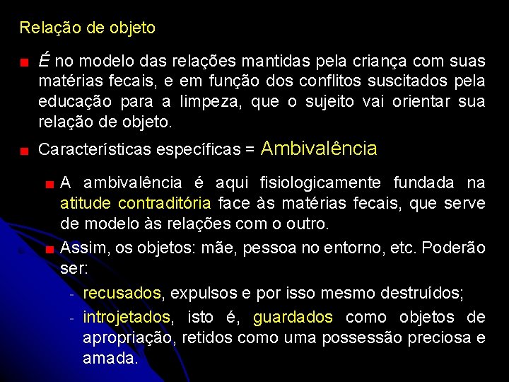 Relação de objeto É no modelo das relações mantidas pela criança com suas matérias