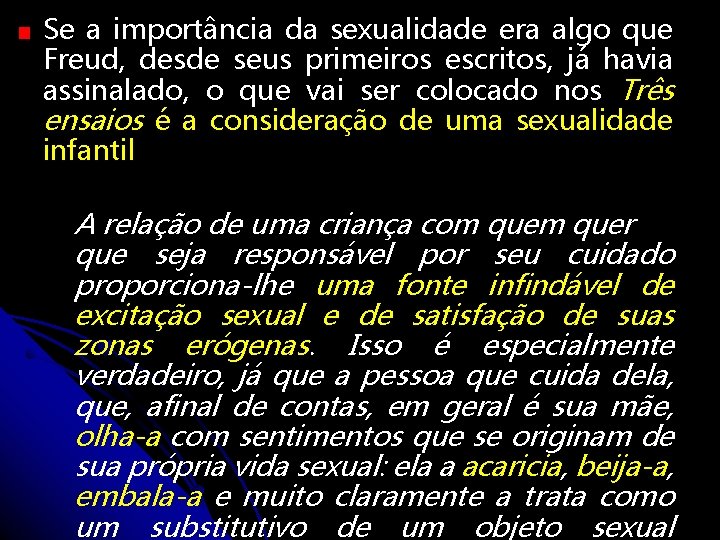 Se a importância da sexualidade era algo que Freud, desde seus primeiros escritos, já