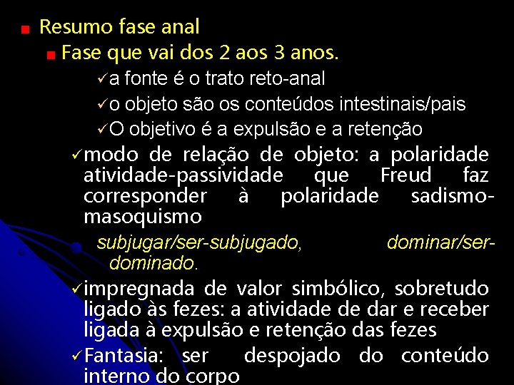 Resumo fase anal Fase que vai dos 2 aos 3 anos. ü a fonte