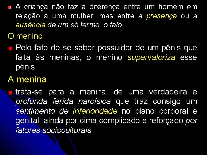 A criança não faz a diferença entre um homem em relação a uma mulher,