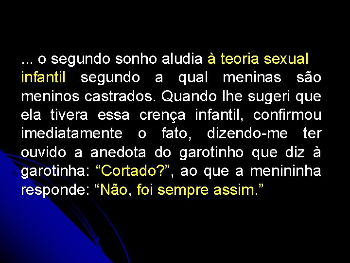 . . . o segundo sonho aludia à teoria sexual infantil segundo a qual