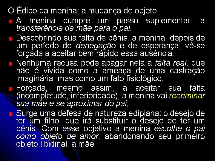 O Édipo da menina: a mudança de objeto A menina cumpre um passo suplementar: