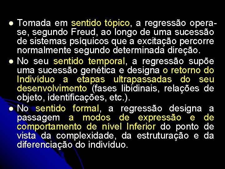  Tomada em sentido tópico, a regressão operase, segundo Freud, ao longo de uma