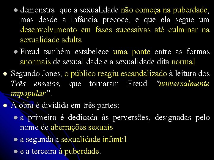 demonstra que a sexualidade não começa na puberdade, mas desde a infância precoce, e