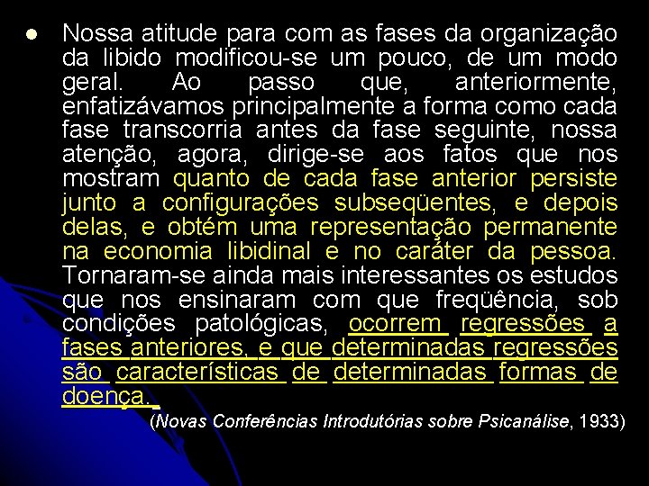  Nossa atitude para com as fases da organização da libido modificou-se um pouco,