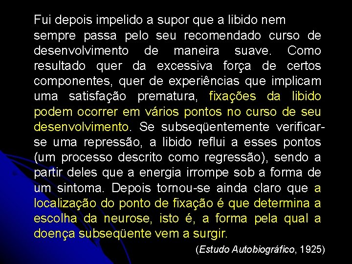 Fui depois impelido a supor que a libido nem sempre passa pelo seu recomendado