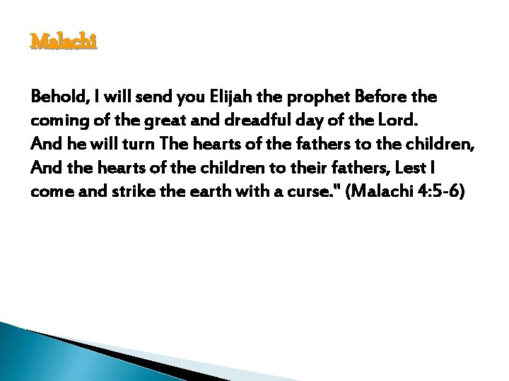 Malachi Behold, I will send you Elijah the prophet Before the coming of the Malachi Behold, I will send you Elijah the prophet Before the coming of the