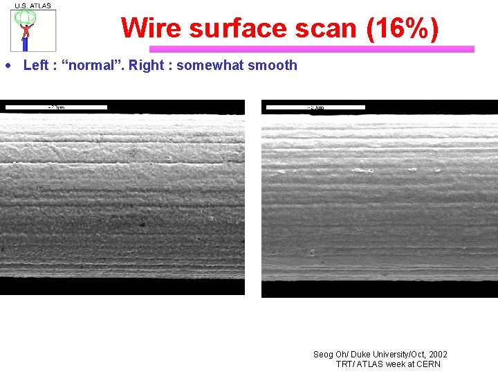 Wire surface scan (16%) · Left : “normal”. Right : somewhat smooth Seog Oh/