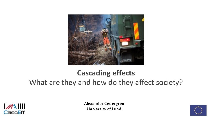 Cascading effects What are they and how do they affect society? Alexander Cedergren University