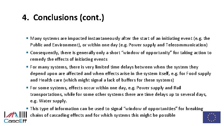 4. Conclusions (cont. ) § Many systems are impacted instantaneously after the start of