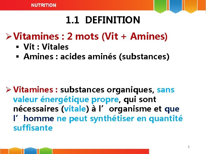 1. 1 DEFINITION Ø Vitamines : 2 mots (Vit + Amines) § Vit :