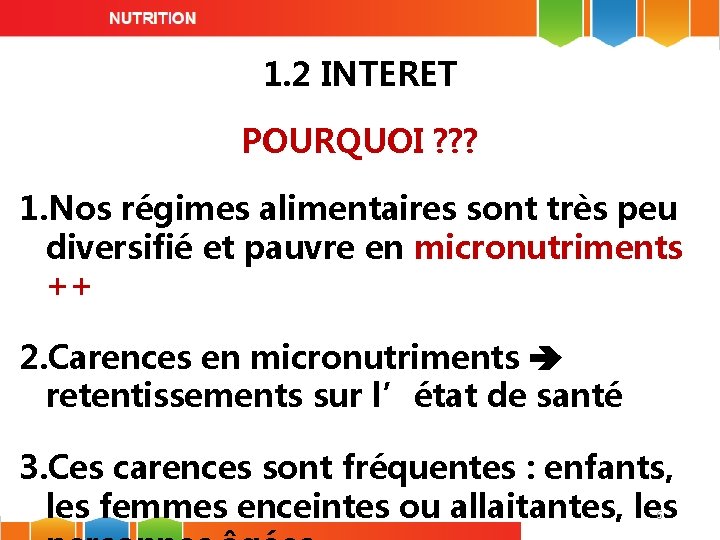 1. 2 INTERET POURQUOI ? ? ? 1. Nos régimes alimentaires sont très peu