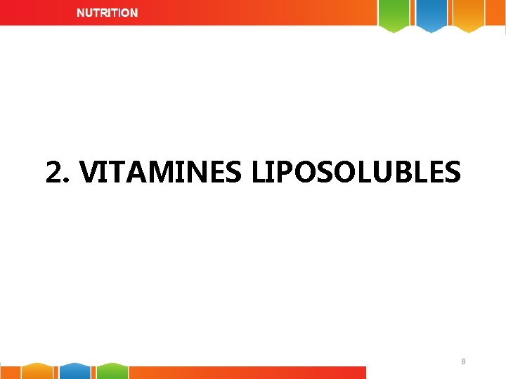 2. VITAMINES LIPOSOLUBLES 8 