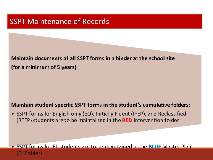 SSPT Maintenance of Records Maintain documents of all SSPT forms in a binder at