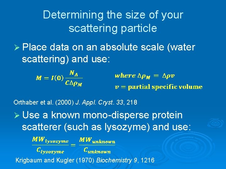 Determining the size of your scattering particle Ø Place data on an absolute scale