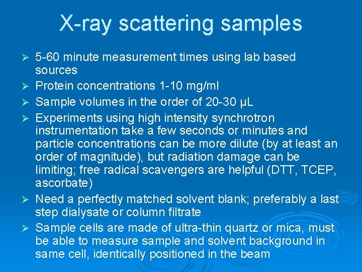 X-ray scattering samples Ø Ø Ø 5 -60 minute measurement times using lab based
