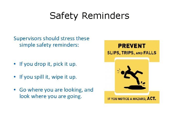 Safety Reminders Supervisors should stress these simple safety reminders: • If you drop it,