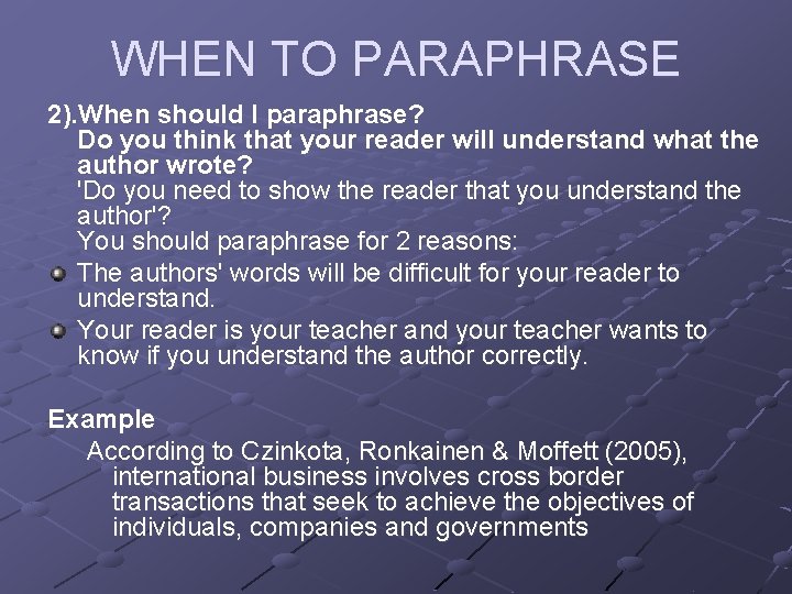 WHEN TO PARAPHRASE 2). When should I paraphrase? Do you think that your reader