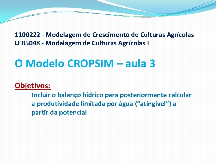 1100222 - Modelagem de Crescimento de Culturas Agrícolas LEB 5048 - Modelagem de Culturas