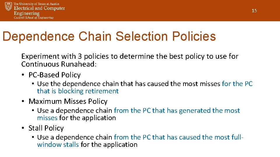 15 Dependence Chain Selection Policies Experiment with 3 policies to determine the best policy