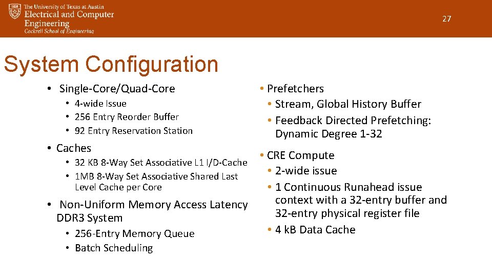 27 System Configuration • Single-Core/Quad-Core • 4 -wide Issue • 256 Entry Reorder Buffer