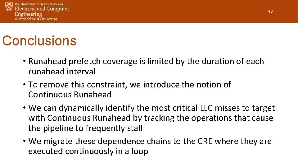 42 Conclusions • Runahead prefetch coverage is limited by the duration of each runahead