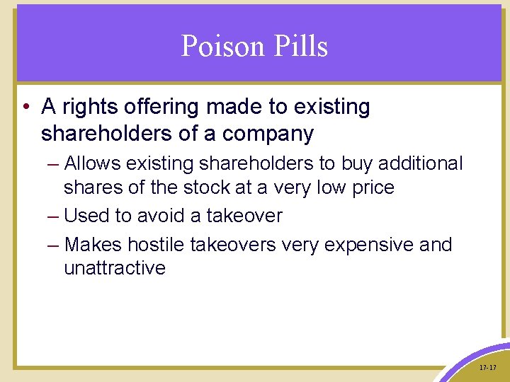 Poison Pills • A rights offering made to existing shareholders of a company –