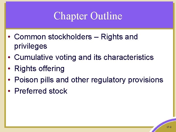 Chapter Outline • Common stockholders – Rights and privileges • Cumulative voting and its