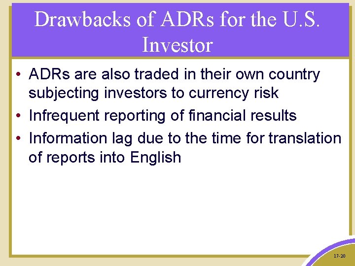 Drawbacks of ADRs for the U. S. Investor • ADRs are also traded in