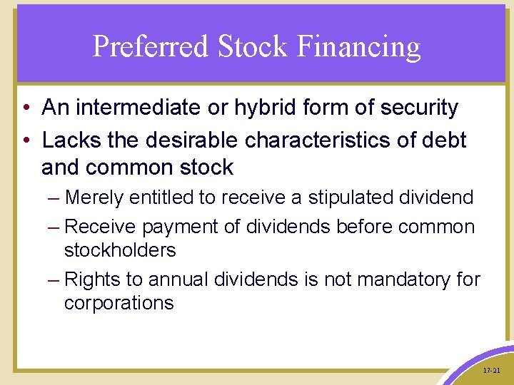 Preferred Stock Financing • An intermediate or hybrid form of security • Lacks the