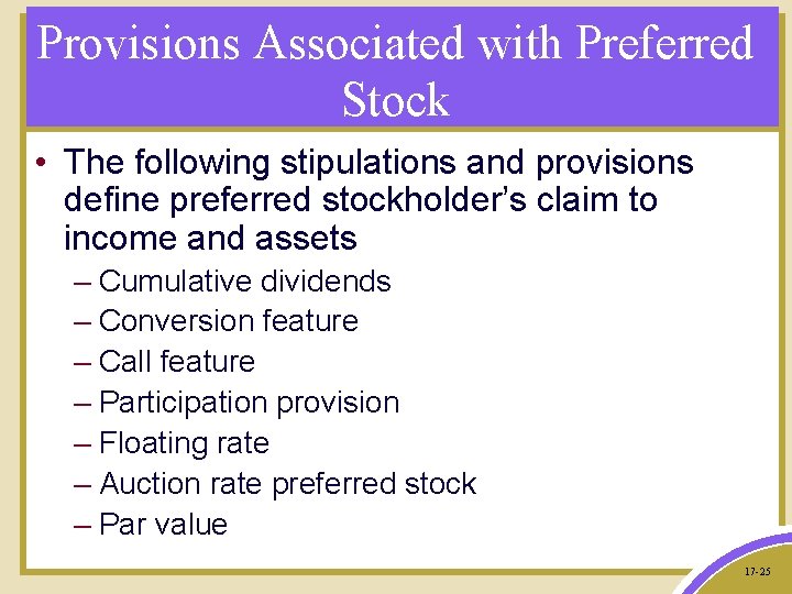 Provisions Associated with Preferred Stock • The following stipulations and provisions define preferred stockholder’s