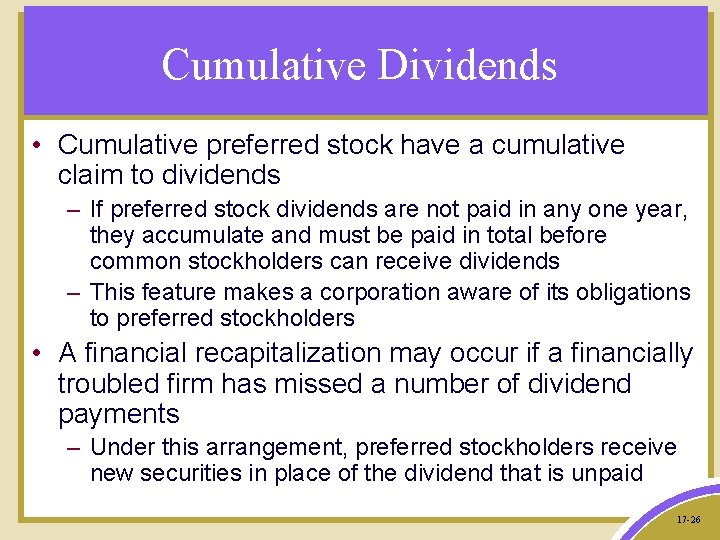 Cumulative Dividends • Cumulative preferred stock have a cumulative claim to dividends – If