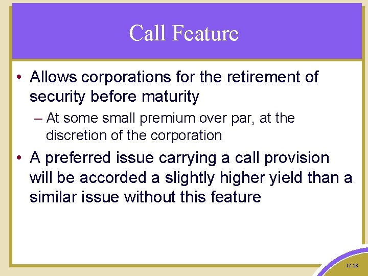 Call Feature • Allows corporations for the retirement of security before maturity – At