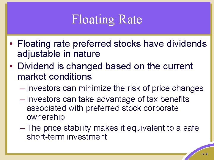 Floating Rate • Floating rate preferred stocks have dividends adjustable in nature • Dividend