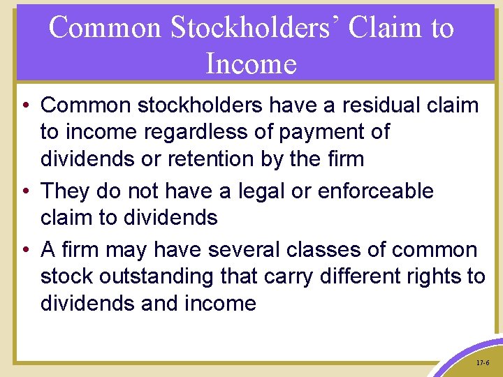 Common Stockholders’ Claim to Income • Common stockholders have a residual claim to income