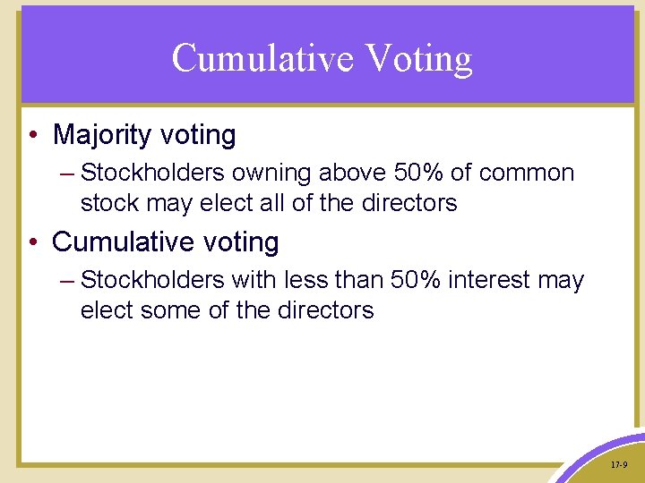 Cumulative Voting • Majority voting – Stockholders owning above 50% of common stock may