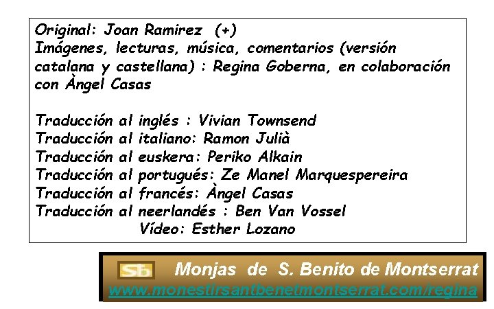 Original: Joan Ramirez (+) Imágenes, lecturas, música, comentarios (versión catalana y castellana) : Regina