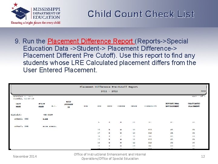 Child Count Check List 9. Run the Placement Difference Report (Reports->Special Education Data ->Student->