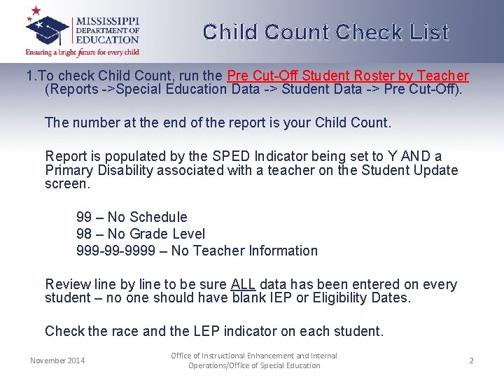 Child Count Check List 1. To check Child Count, run the Pre Cut-Off Student