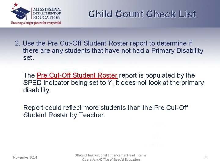 Child Count Check List 2. Use the Pre Cut-Off Student Roster report to determine