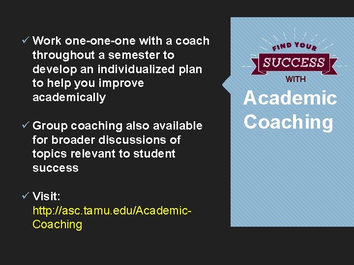 ü Work one-one with a coach throughout a semester to develop an individualized plan