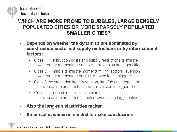 WHICH ARE MORE PRONE TO BUBBLES, LARGE DENSELY POPULATED CITIES OR MORE SPARSELY POPULATED